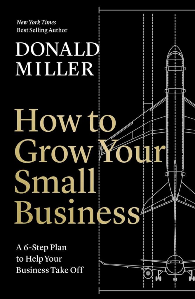 How to grow your small business, av Donald Miller.